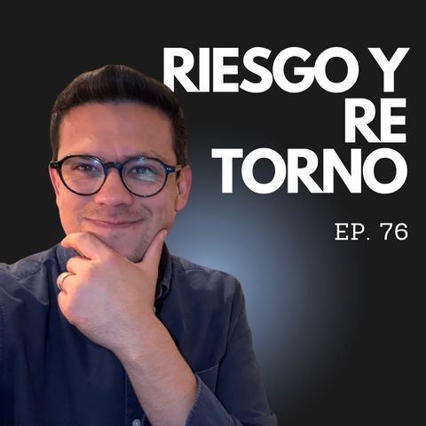 Ep. 76 - El ERROR que te hace PERDER DINERO al INVERTIR (y cómo corregirlo) - Riesgo y Retornos