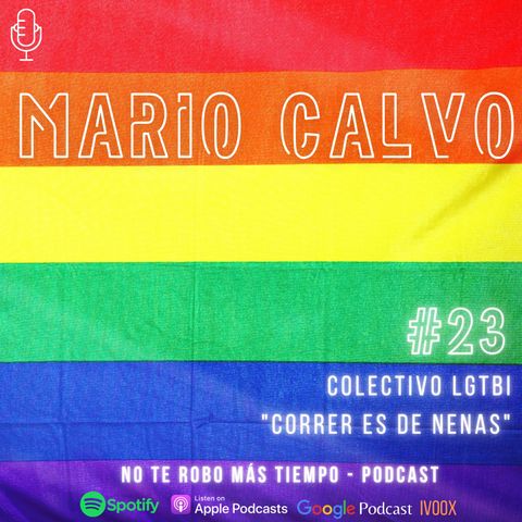 #23 Mario Calvo | Correr es de nenas - Colectivo LGTBI