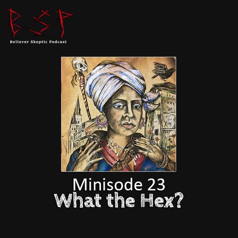 Minisode 23 – What the Hex?