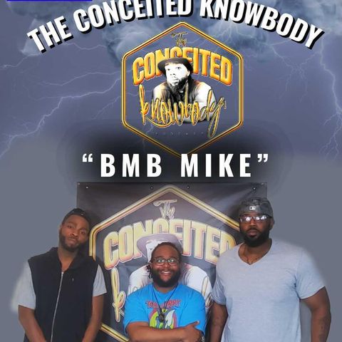 The Conceited Knowbody EP. 159 BMB Mike