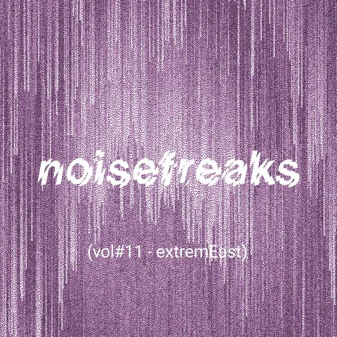 noisefreaks (vol#11 - extremEast)