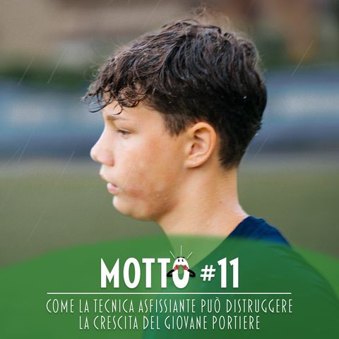 Il Motto del Leader # 11 - Come la tecnica asfissiante può distruggere la crescita del giovane portiere