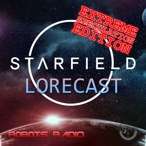 01: Leaked Images, Spicy Predictions, MS Paint Art & More | Starfield Lorecast Episode 1