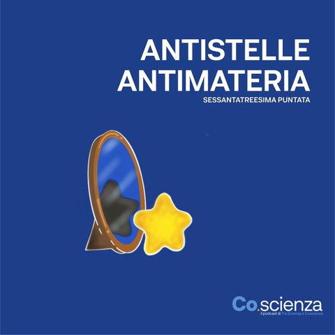 Antistelle - Antimateria (Sessantatreesima Puntata)