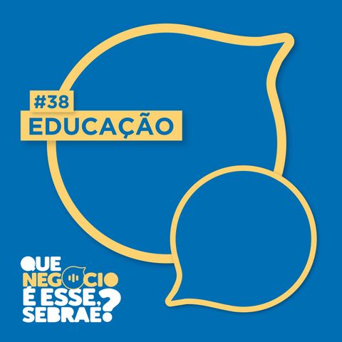 #38: Dicas para melhorar a qualidade dos negócios da educação