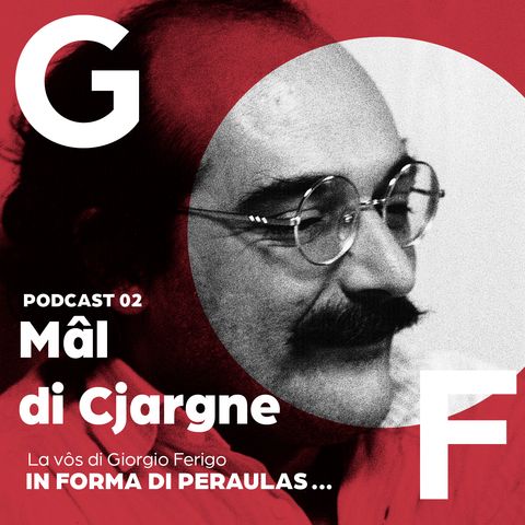 2 Giorgio Ferigo "In forma di peraulas" - Mâl di Cjargne