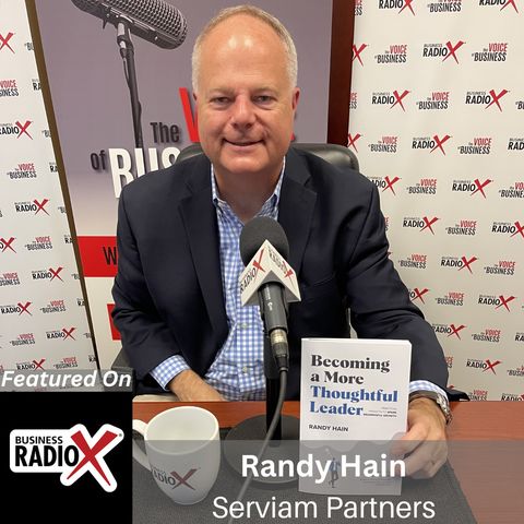 Becoming a More Thoughtful Leader, with Randy Hain, Author and Executive Coach