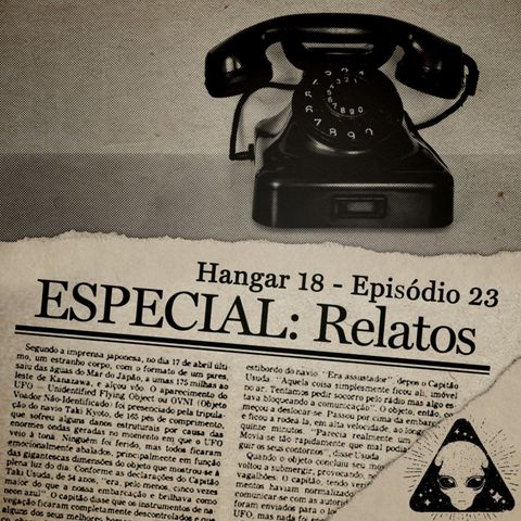 Hangar 18 - Ep 023 - Especial: Relatos