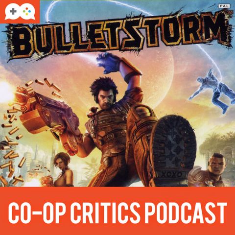 Co-Op Critics 001--Bulletstorm