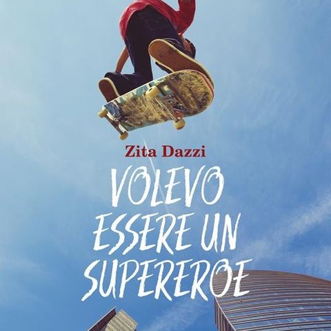 21 dicembre: "Volevo essere un supereroe" di Zita Dazzi