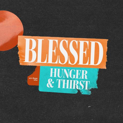 Blessed Are Those Who Hunger & Thirst | Sermon On The Mount | Pastor Dennis Cummins