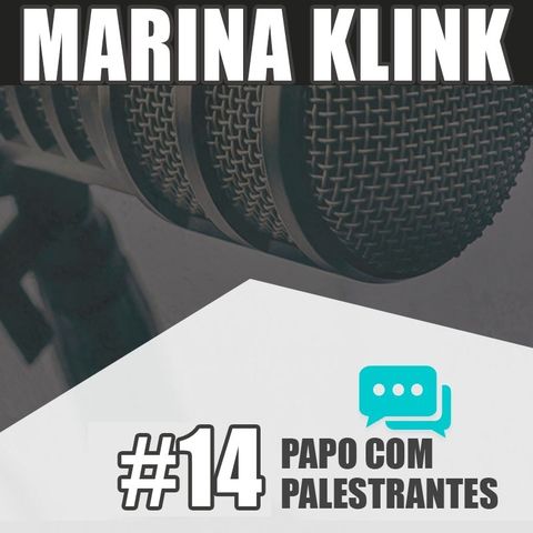 Papo com Palestrante #14 - Marina Klink