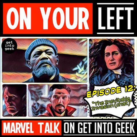 The Inevitable Invasion...Chat (On Your Left - Marvel Talk Episode 1.12)