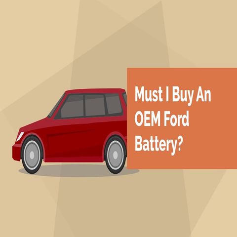 Must I Buy An OEM Ford Battery