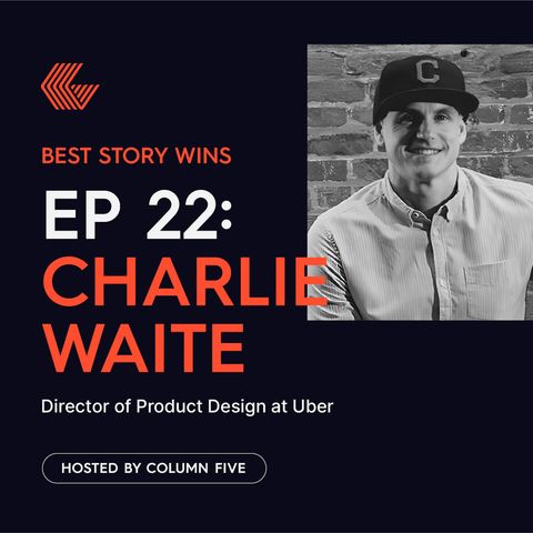 Ep. 22 Charlie Waite (Director of Product Design at Uber)