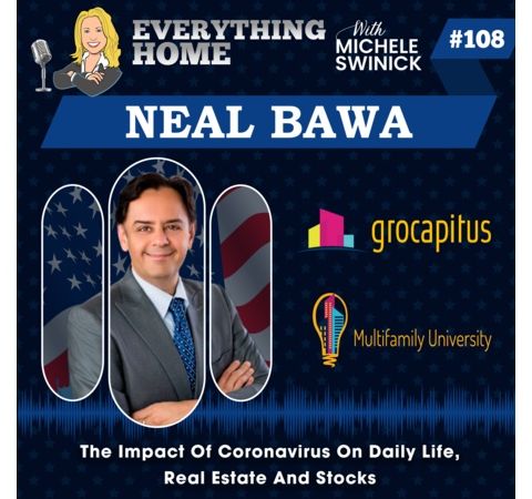 108: The Impact Of Coronavirus On Daily Life, Real Estate And Stocks - Neal Bawa