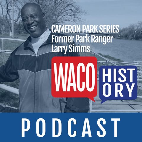 Cameron Park Series - Larry Simms Former Park Ranger