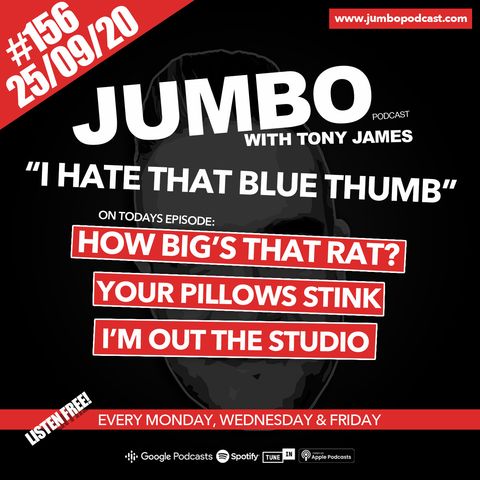 Jumbo Ep:156 - 25.09.20 - I Hate that Blue Thumb!