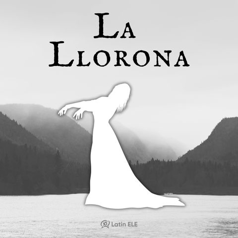 La Llorona 😭👻 (Basic Spanish Conversations Podcast)