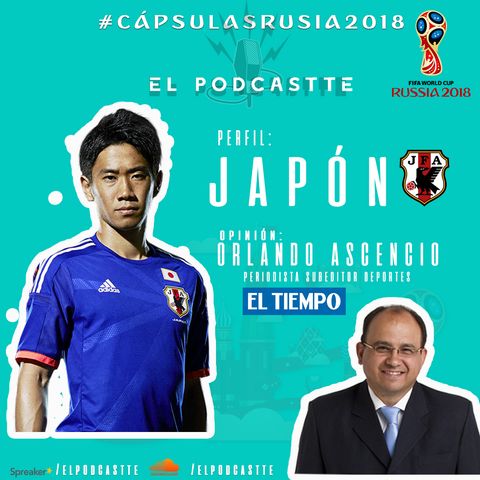 3 Capitulo| Perfil: Selección de Japón en #CápsulasRusia2018