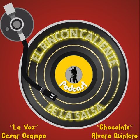 El Podcast De La Salsa. El Rincón Caliente, Con Álvaro Quintero Y César Ocampo Episodio 16