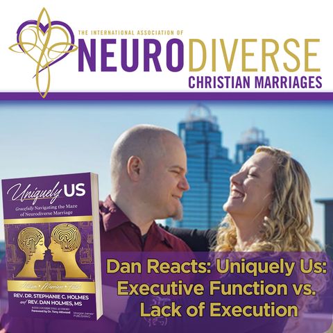 Dan Reacts: Uniquely Us: Executive Function vs. Lack of Execution