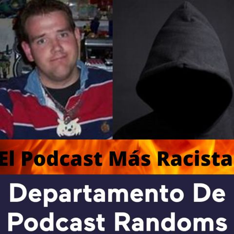 El podcast mas racista de Chris Chan y DR TV HUERTA