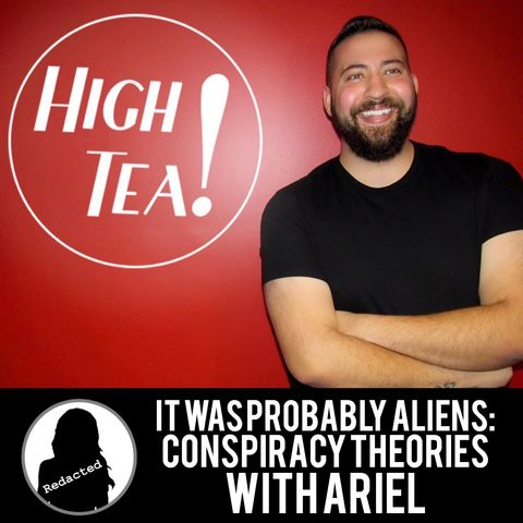 It Was Probably Aliens: Conspiracy Theories with Ariel