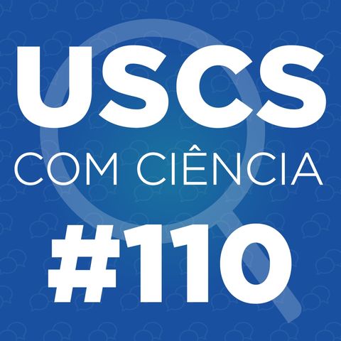 UCC #110 - Série Pesquisadores da USCS, com Rosamaria Rodrigues Garcia
