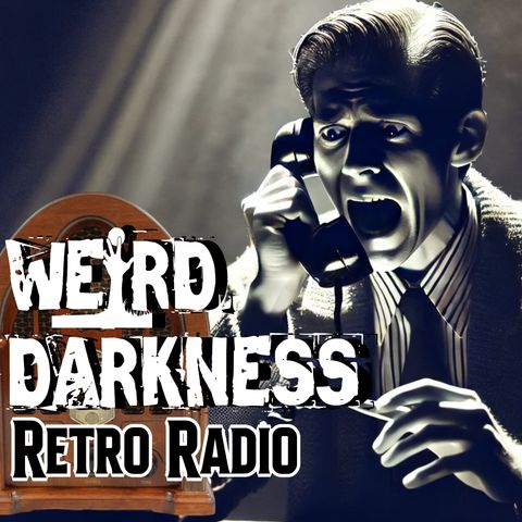 “CALLING 555-TERROR” – True Tales of Terrifying Telephone Calls! #RetroRadio #WeirdDarkness