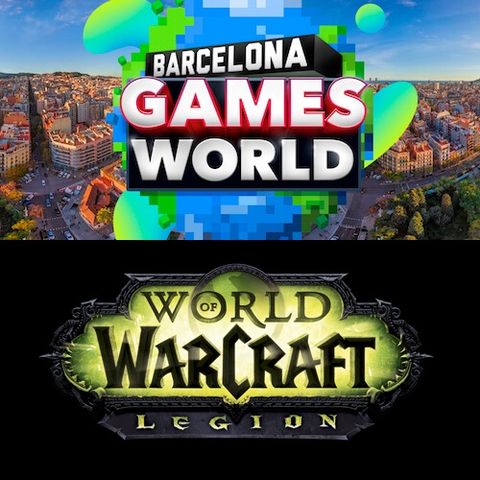 4x15 Barcelona Games World y World of Warcraft Legión