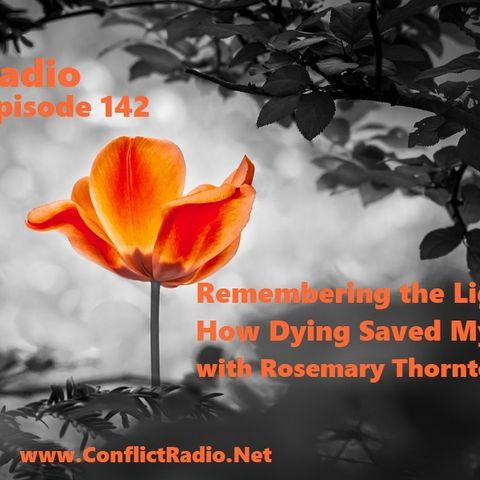 Episode 142  Remembering the Light: How Dying Saved My Life with Rosemary Thornton