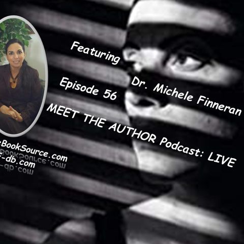 MEET THE AUTHOR Podcast: LIVE - Episode 56 - MICHELE FINNERAN