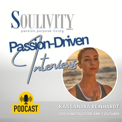 Living Life Purposefully with Kassandra Reinhardt, Acclaimed Yoga Instructor and YouTuber