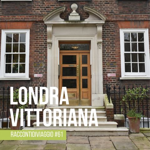 #61 st3 Viaggio nella Londra Vittoriana con Laura Bartoli