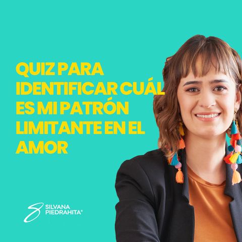 EPISODIO 103_QUIZ para identificar cuál es mi patrón limitante en el amor