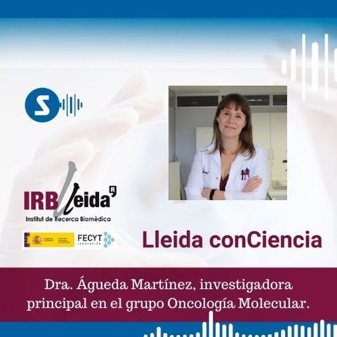 Lleida ConCiencia: conocemos la investigación en cáncer con la Dra. Águeda Martínez