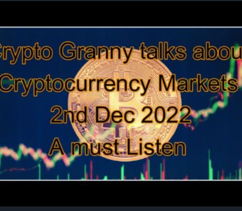 Crypto Granny talks Cryptocurrency Markets 2nd Dec 2022 A must LISTEN