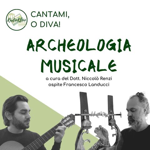 Cantami o Diva: Archeologia Musicale