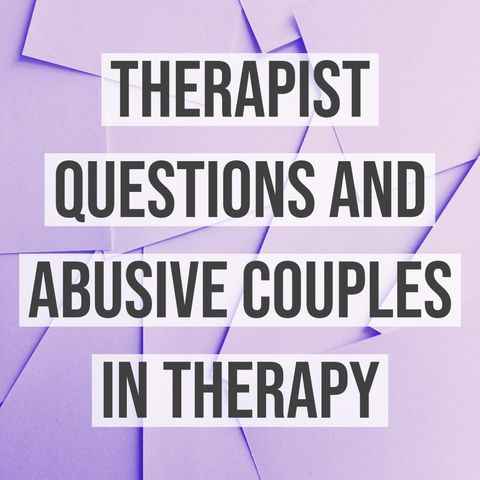 Therapist Questions and Abusive Couples in Therapy