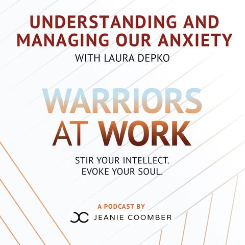 Understanding and Managing our Anxiety with Laura Depko