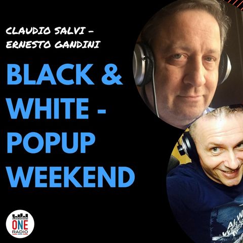 Live -La domenica non poteva essere che POP-UP weekend di Erny Gand e poi Glaudio Salvi con Black black and white !