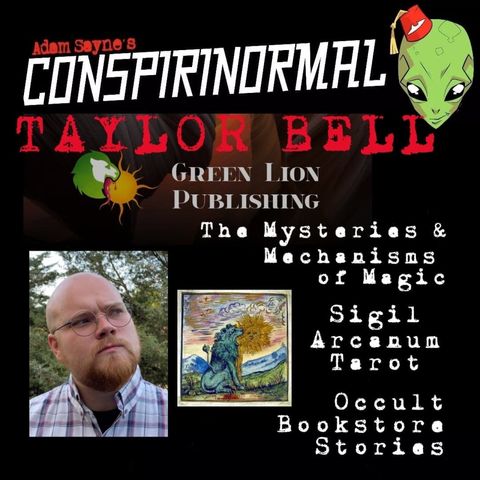 Conspirinormal 370- Taylor Bell (Green Lion and the Sigil Arcanum Tarot)