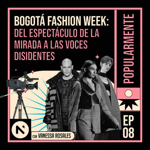 #8 Bogotá Fashion Week: del espectáculo de la mirada a las voces disidentes