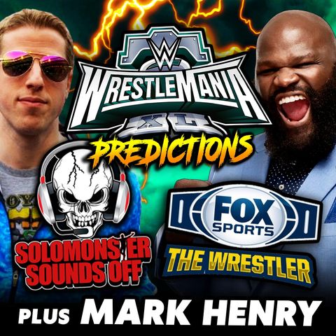 Solomonster LIVE From Philly With WrestleMania 40 Predictions + WWE Hall of Famer Mark Henry Interview!