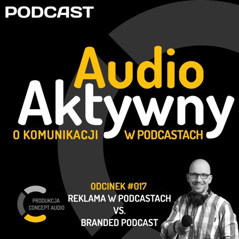 #017 - Reklama w podcastach vs. branded podcast