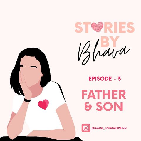 Episode 3 - Stories By Bhava❤️ - Father&Son❤️