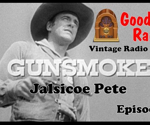 Gunsmoke, Jalsicoe Pete Vintage Radio Show Podcast | Good Old Radio #podcast #Gunsmoke #ClassicRadio