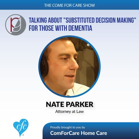 5/16/17: Nate Parker with Parker & Griffith, P.C. | Talking about substituted decision making for those with dementia | Aging In The Willame