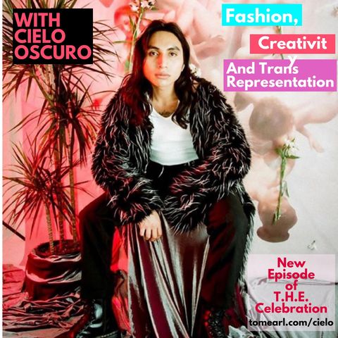 Fashion, Creativity and Trans Representation with Cielo Oscuro